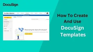 How To Create And Use DocuSign Templates
