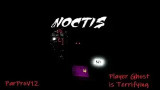 ROBLOX Noctis | PLAYER GHOST MODE IS TERRIFYING! | ROBLOX Phasmophobia