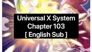 Universal X System Chapter 103 [ English Sub ]