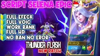 Update Script Selena Epic | Thunder Flash Full Efeck All Patch - Mlbb 2021