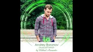 Andrey Baranov - Musical Portrait 🎶