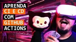 O que é CI e CD? Pra vc aprender e nunca mais esquecer! | Como usar GitHub Actions?