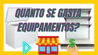 QUANTO SE GASTA EM EQUIPAMENTOS /Mercadinho de bairro investimentos em equipamentos💵