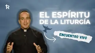 DESCUBRE LA LITURGIA. Un encuentro Vivo