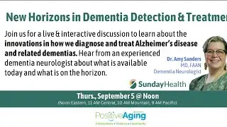 New Horizons in Dementia Detection & Treatment