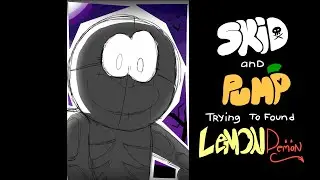 Skid and Pump try to found Lemon Demon [ WIP ]