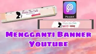 TUTORIAL MEMBUAT BANNER YOUTUBE DENGAN APLIKASI PICSART DAN CARA MENGGANTI BANNER YOUTUBE TERBARU