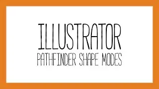 ILLUSTRATOR - Pathfinder Shape Modes Tutorial
