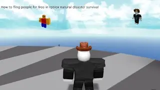 How to fling people for free in roblox natural disaster survival(PATCHED)