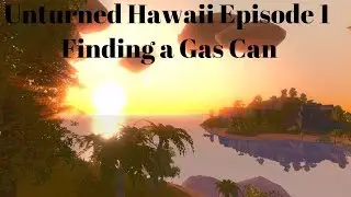 Unturned Hawaii Episode 1 Getting a Gas Can