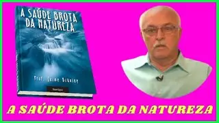 A SAÚDE BROTA DA NATUREZA JAIME BRUNING 💞 🙌