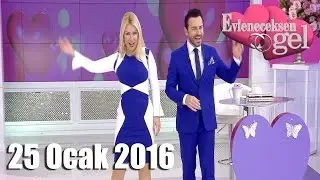 Evleneceksen Gel - 25 Ocak 2016