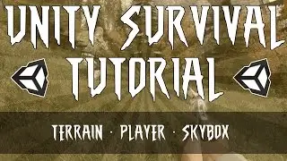 [Unity3D] Survival Game: Part 1 (Terrain, Player, Skybox!)