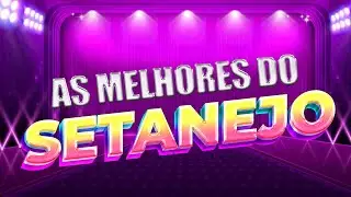 Top Sertanejo Universitário 2024 - As Melhores Sertanejo Universitário 2024 Mais Tocadas
