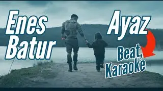 Enes Batur - Ayaz (Beat, Karaoke) Yeni Full Versiyon