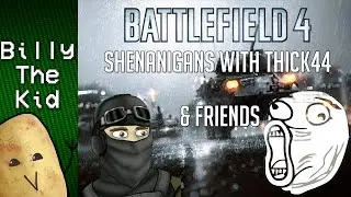 Battlefield 4 // Shenanigans with Thick44 & Friends