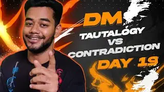D-19 | DM | Tautalogy | Contradiction | Contigency | invalid unsatisfiable | universal & existential