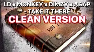 LD x Monkey x Dimzy x A$AP - Take It There (CLEAN VERSION)