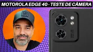 MOTOROLA EDGE 40 - Review das câmeras: Veja Como São as Fotos e os Videos desse smartphone