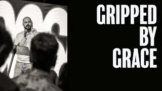 Gripped By Grace | Aaron Richner