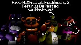 Unwinnable Boss | FNaFb 2 - Refurbs Defeated! (Android Emulation)