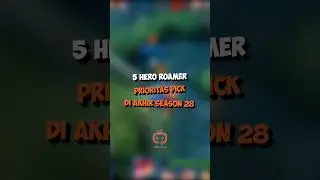 5 HERO ROAMER PRIORITAS PICK DI AKHIR SEASON 28 #Shorts #MLBB #Roamer