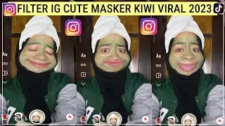 Filter Instagram Masker Hijau Kiwi Viral!!! Filter Ig Aesthetic Ala Selebgram Buat Foto Terbaru 2023
