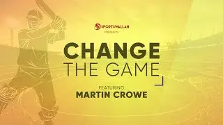 Change The Game ft. Martin Crowe
