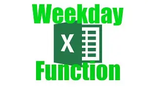 How To: Use The Weekday Function in Excel