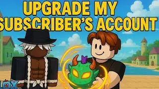 Upgrading my subcribers accounts #bloxfruits
