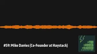 The Coder Career Episode 59 - Mike Davies (Co Founder at Haystack)