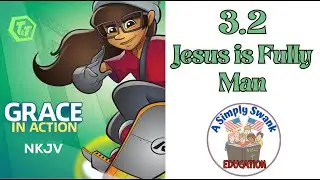 3.2 Jesus is Fully Man & GOLD EXTRA CREDIT - AWANA CLUB T&T - GRACE IN ACTION - NKJV