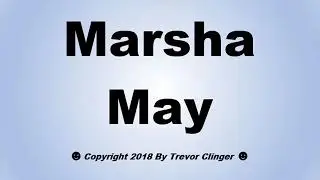 How To Pronounce Marsha May