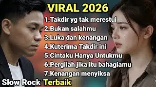 SLOW ROCK MELAYU TERBAIK 2026 FULL ALBUM | Takdir Yang Tak Merestui