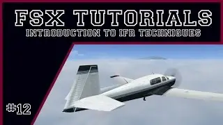FSX Tutorials - An Introduction to Flying on Instruments