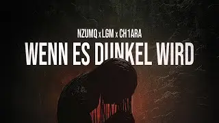 NzumQ x LGM x CH1ARA - WENN ES DUNKEL WIRD (prod. by Hamrah)