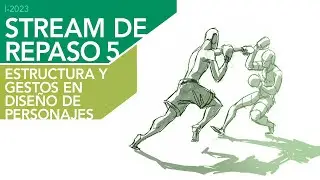 I-2023 / Stream de refuerzo 5: Estructura y gestos en diseño de persoanjes