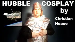 Review of The Hubble Space Telescope Cosplay by Christian Neace