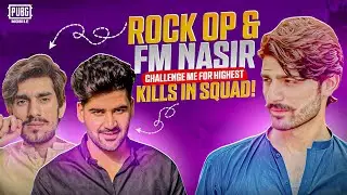 fm nasir and rock op challenge me for highest kills in squad/PUBG MOBILE/9t9 MALAK