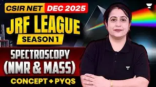 Spectroscopy (NMR & Mass) | CSIR NET Dec 2025 Chemistry | JRF League Season 1 | Seema Chawla