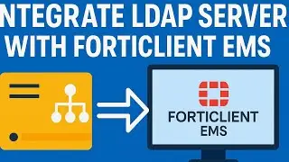 How to integrate LDAP server (Active directory) with Forticlient EMS successfully