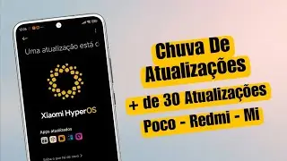 Ô Loko 😱 - Xiaomi Liberou + de 30 Atualizações - HyperOS Global Android 14 / 13 - Poco - Redmi - Mi
