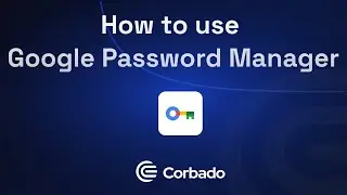 How to use Google Password Manager