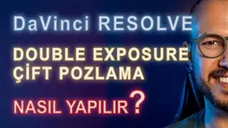 DaVinci Resolve | Double Exposure - Çift Pozlama Nasıl Yapılır?