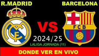 REAL MADRID VS BARCELONA DÓNDE VER EN VIVO FECHA HORA HORARIO CUANDO JUEGAN EN VARIOS PAÍSES