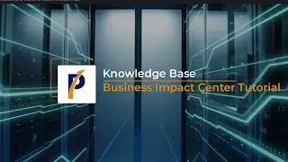 Business Impact Center Turotial - Knowledge Base