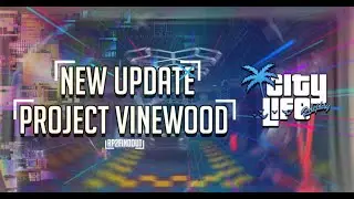 CityLife Roleplay | Project Vinewood Update