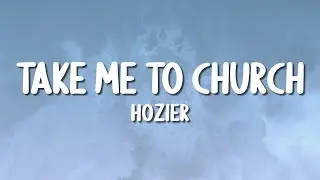 Hozier - Take Me To Church (Lyrics)
