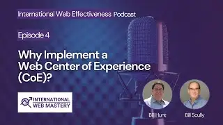 Episode 4: Why Implement a Web Center of Experience (CoE)?
