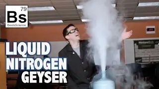 Liquid Nitrogen Geyser - Simulating Old Faithful in Yellowstone Park